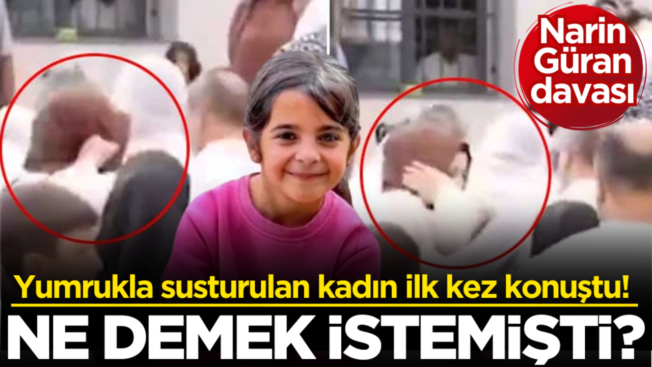 Narin Güran davası… Yumrukla susturulan kadın ilk kez konuştu! O gün ne demek istemişti?