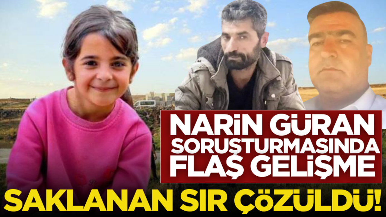 Narin Güran soruşturmasında flaş gelişme! O sır çözüldü…
