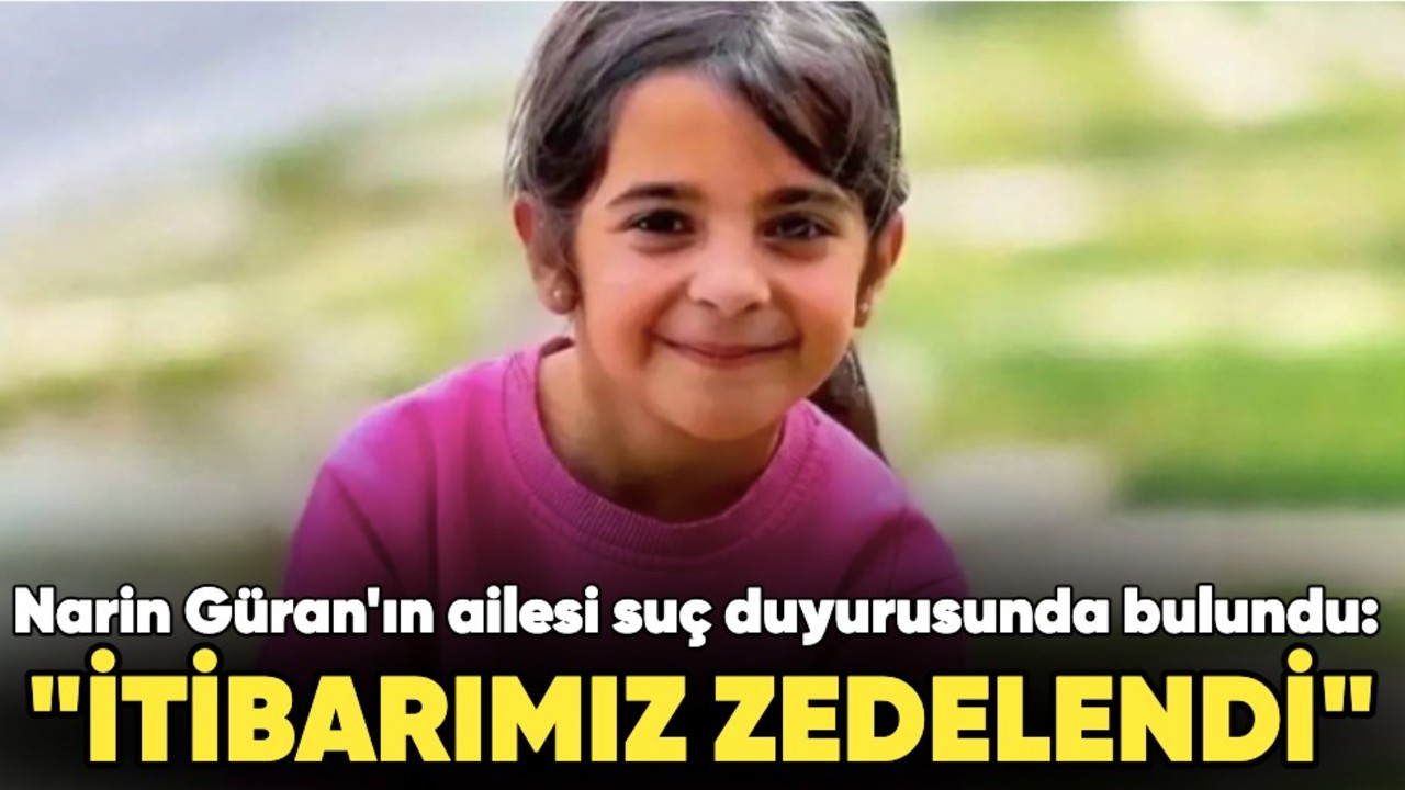 Narin Güran'ın ailesi suç duyurusunda bulundu: "İtibarımız zedelendi"