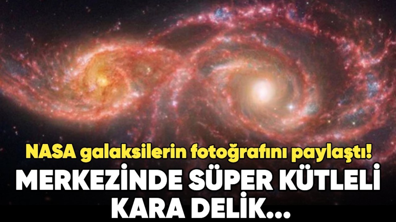 NASA galaksilerin fotoğrafını paylaştı! Merkezinde süper kütleli kara delik...