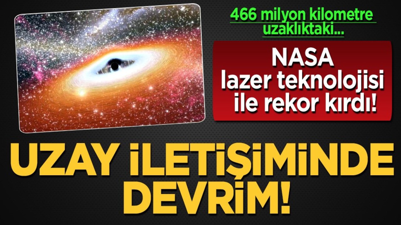 NASA lazer teknolojisi ile rekor kırdı! NASA'nın araştırması ortaya koydu: Uzay iletişimde devrim! Kritik viraja giriyor
