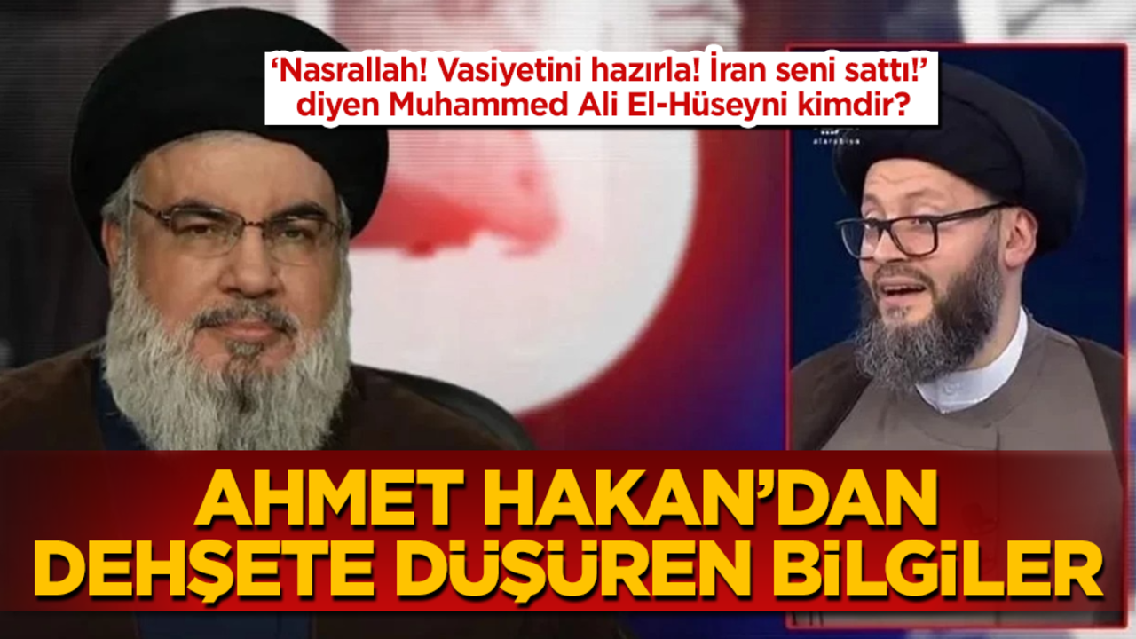 ‘Nasrallah! Vasiyetini hazırla! İran seni sattı!’ diyen Muhammed Ali El-Hüseyni kimdir? Ahmet Hakan'dan, dehşete düşüren bilgiler