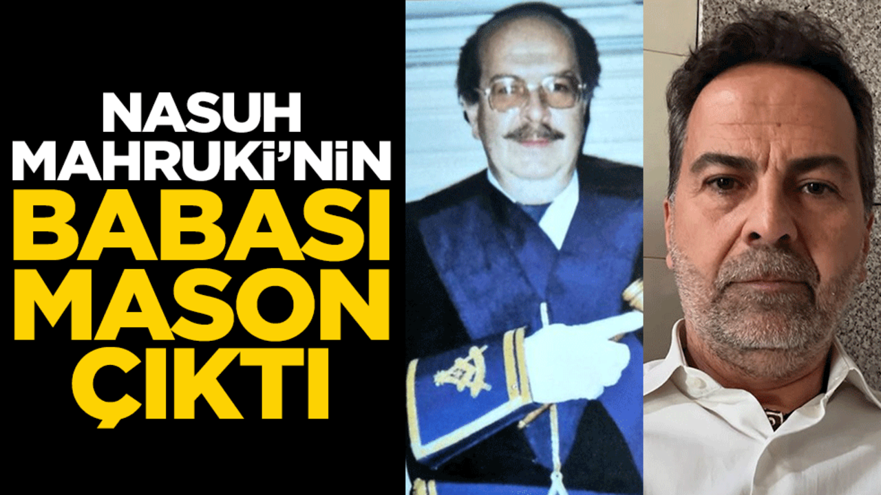Nasuh Mahruki’nin babası mason çıktı!