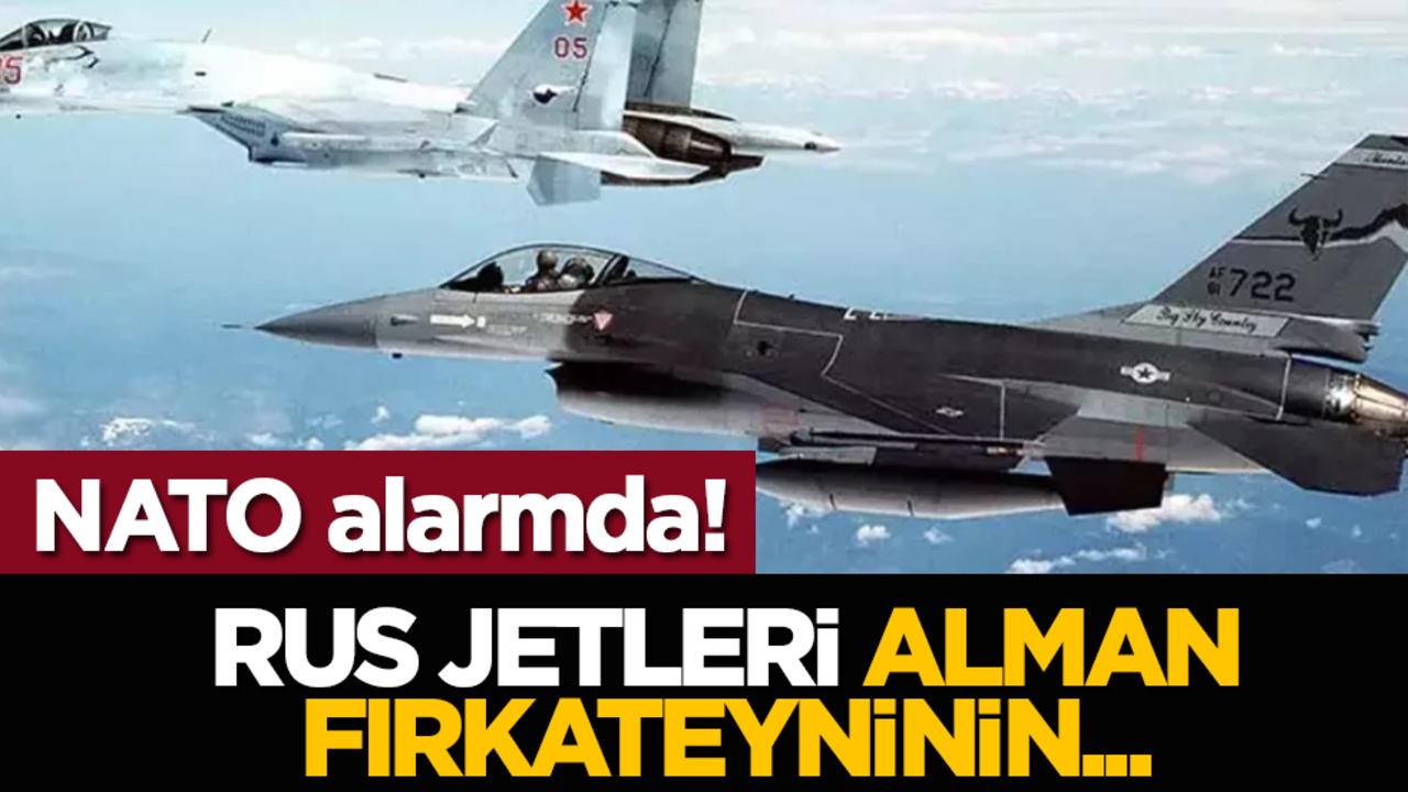 NATO alarmda! Rus Jetleri Alman fırkateyninin...
