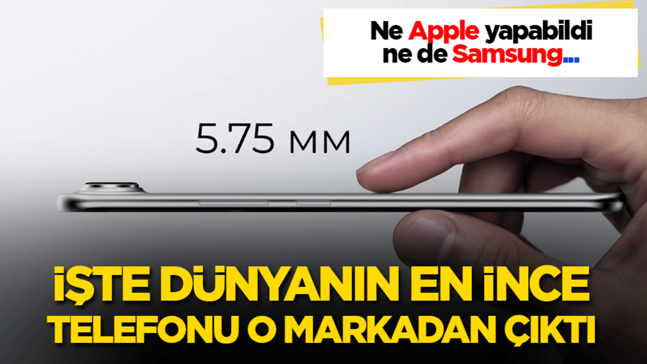 Ne Apple ne Samsung… bombayı o patlattı İşte dünyanın en ince akıllı telefonu…