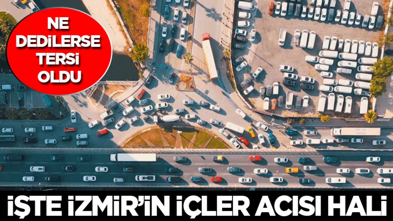 Ne dedilerse tersi oldu! İşte İzmir'in içler acısı hali...