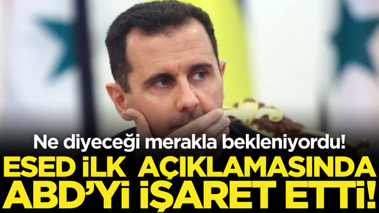 Ne diyeceği merakla bekleniyordu! Esed ilk açıklamasında ABD’yi işaret etti