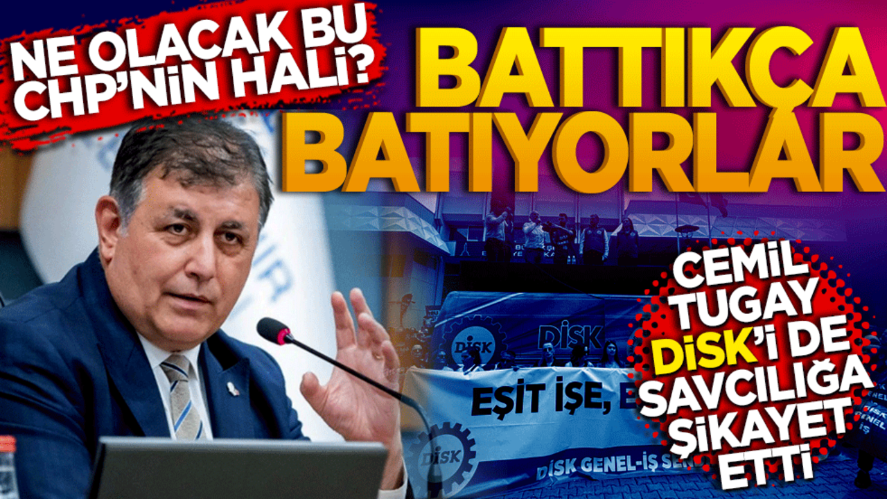 Ne olacak bu CHP’nin hali? Battıkça batıyorlar! Tugay sadece İzbeton’u değil DİSK’i de savcılığa şikayet etti