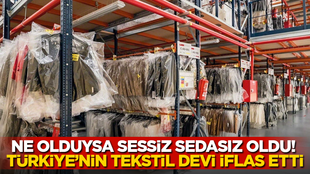 Ne olduysa sessiz sedasız oldu! Türkiye’nin tekstil devi resmen iflas etti