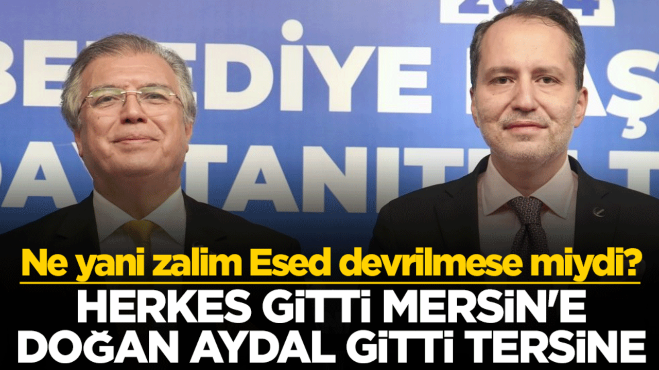 Ne yani zalim Esed devrilmese miydi? Herkes gitti Mersin'e Doğan Aydal gitti tersine