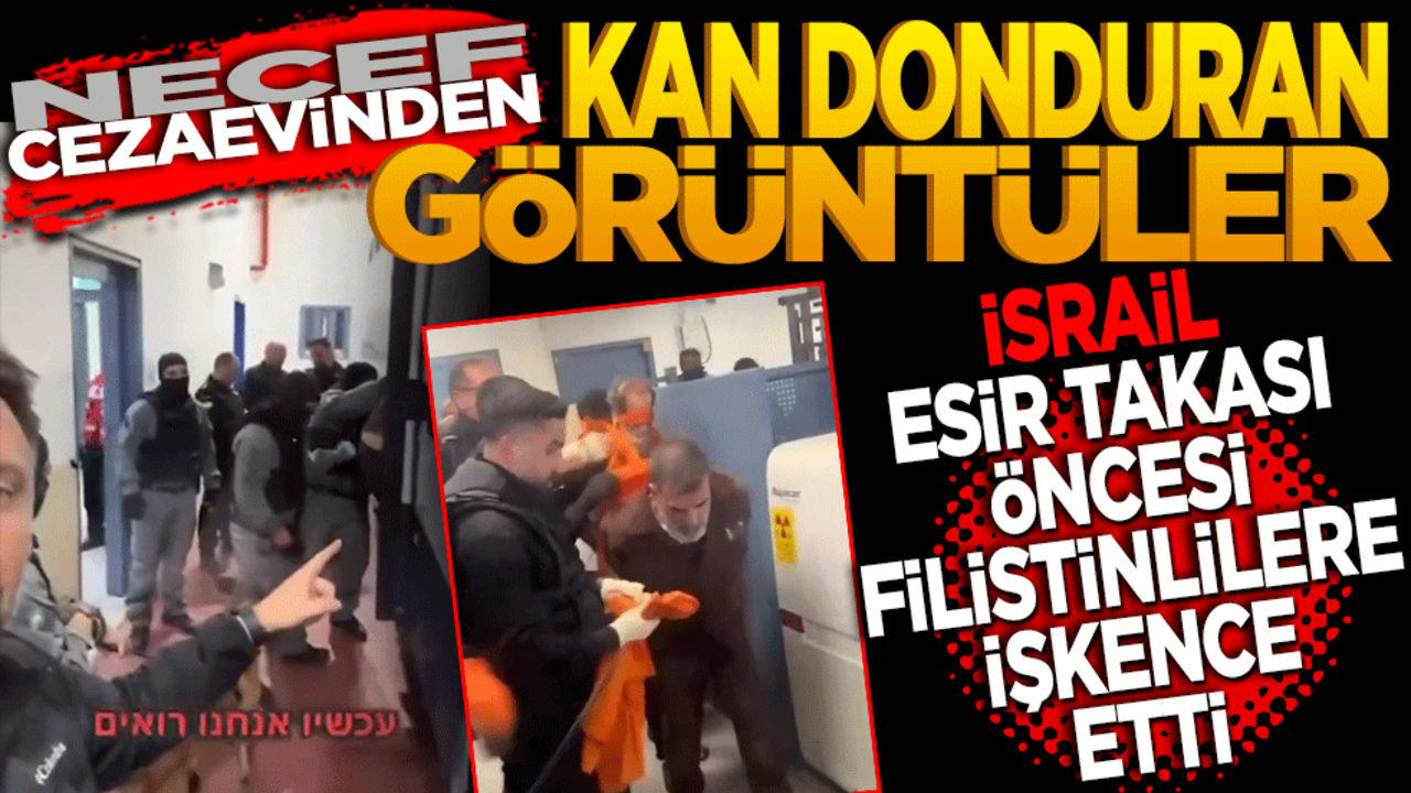 Necef Cezaevi’nden kan donduran görüntüler: İsrail, esir takası öncesi Filistinlilere işkence etti!