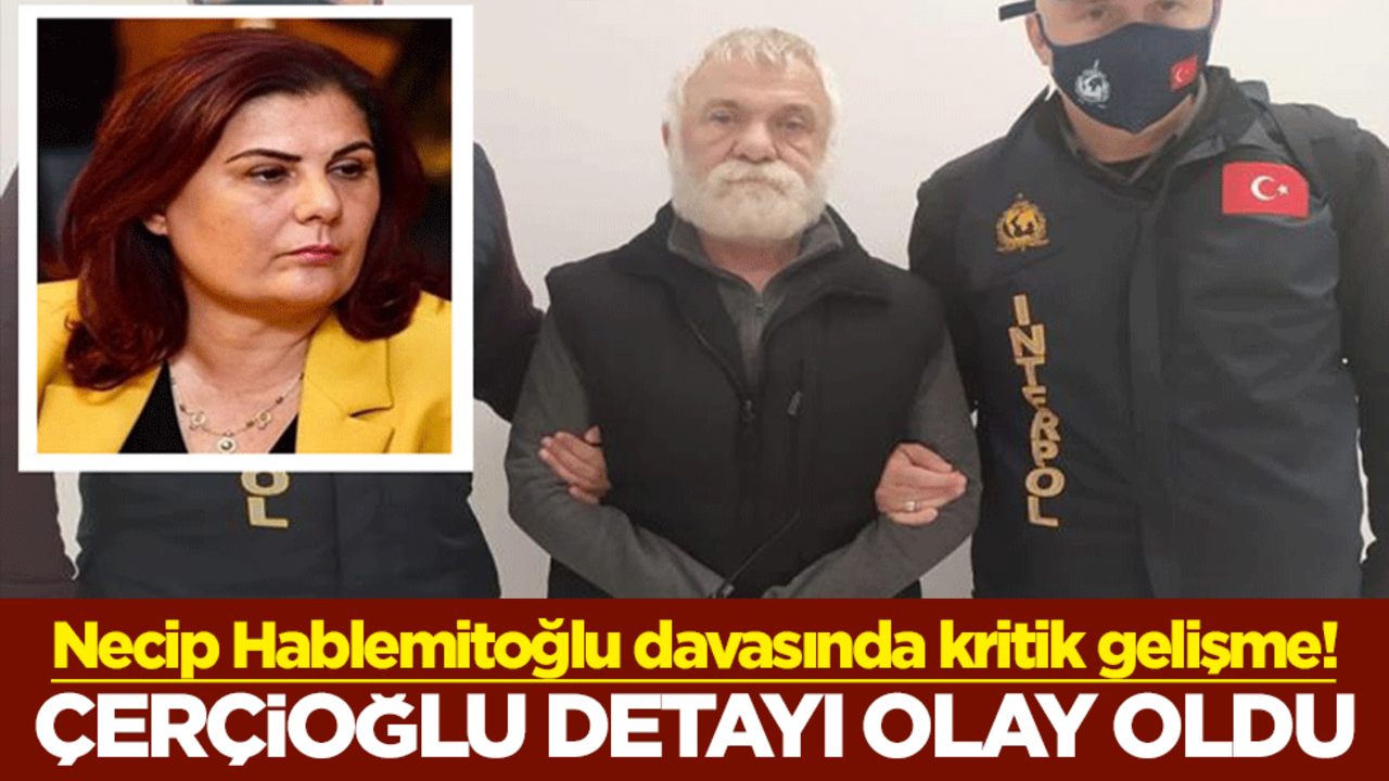 Necip Hablemitoğlu davasında kritik gelişme! Özlem Çerçioğlu’nun avukatı Mustafa Levent Göktaş hakkında ağırlaştırılmış müebbet hapis talebi