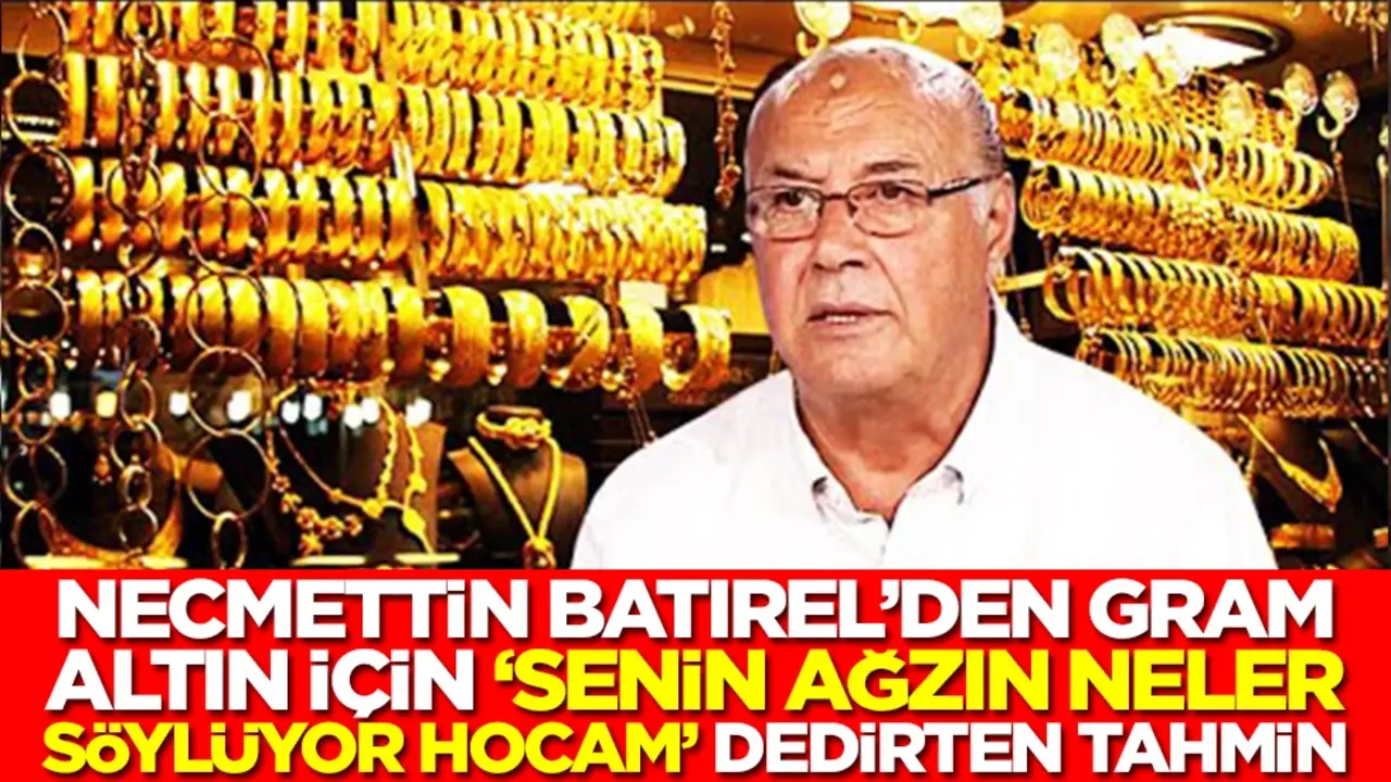 Necmettin Batırel'den gram altın için 'senin ağzın neler söylüyor hocam' dedirten tahmin! Yok artık