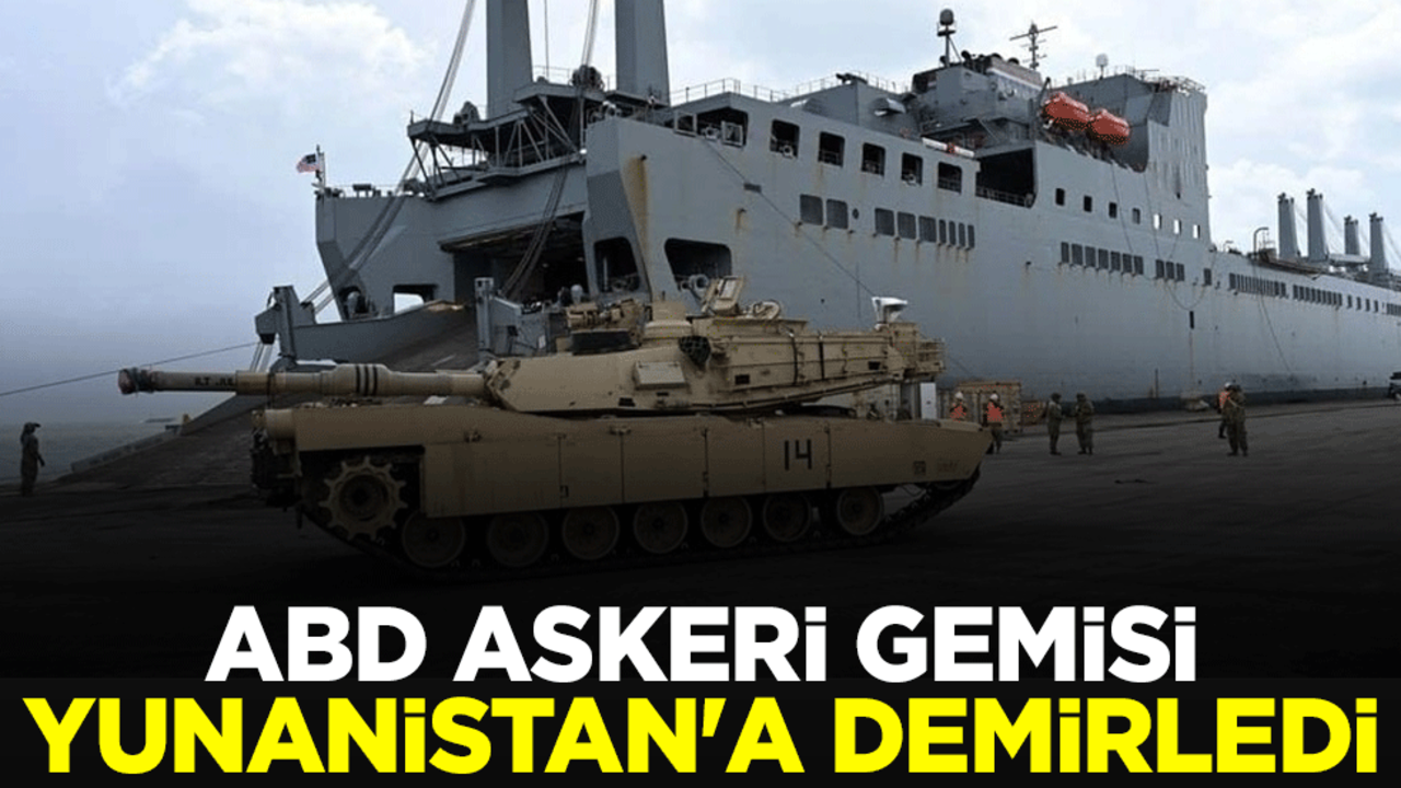 Neler oluyor? ABD askeri gemisi Yunanistan'a demir attı