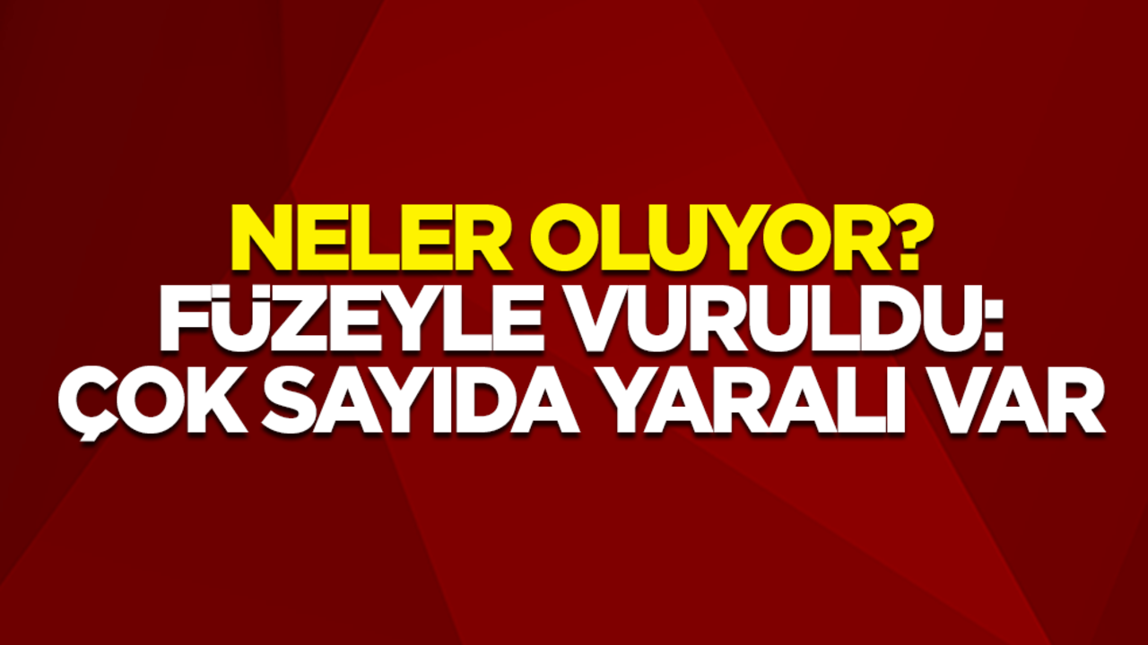 Neler oluyor? Füzeyle vuruldu: Çok sayıda yaralı var