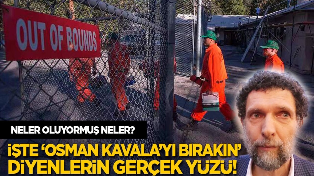 Neler oluyormuş neler? İşte 'Osman Kavala'yı serbest bırakın' diyenlerin gerçek yüzü...