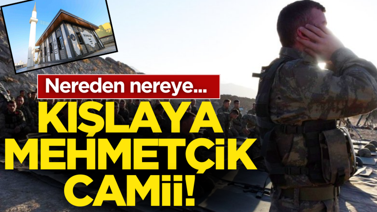 Nereden nereye! Kışlaya Mehmetçik Camii