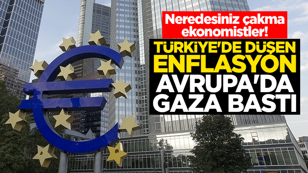 Neredesiniz çakma ekonomistler! Türkiye'de düşen enflasyon Avrupa'da gaza bastı