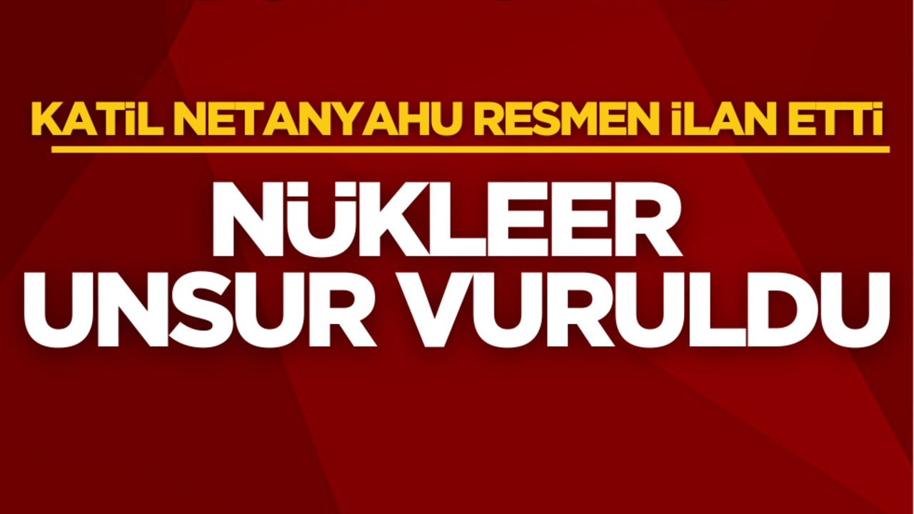 Netanyahu resmen ilan etti! Nükleer unsur vuruldu
