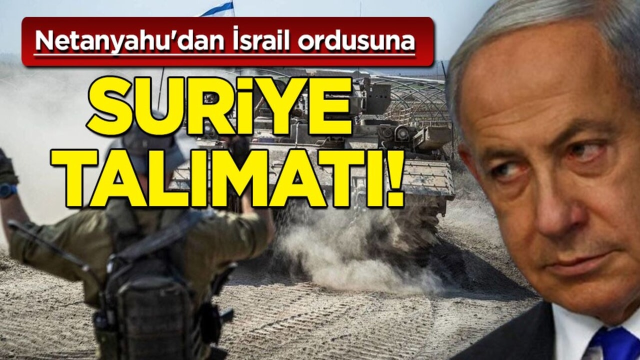 Netanyahu'dan İsrail ordusuna yeni Suriye talimatı: ‘Pes’ dedirten açıklama! Hazır olun