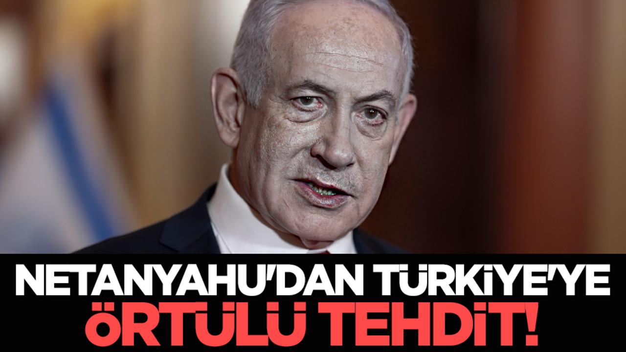 Netanyahu'dan Türkiye'ye örtülü tehdit!