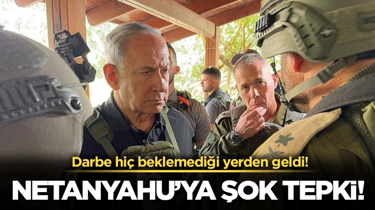 Netanyahu'ya şok tepki: Darbe hiç beklemediği yerden geldi!