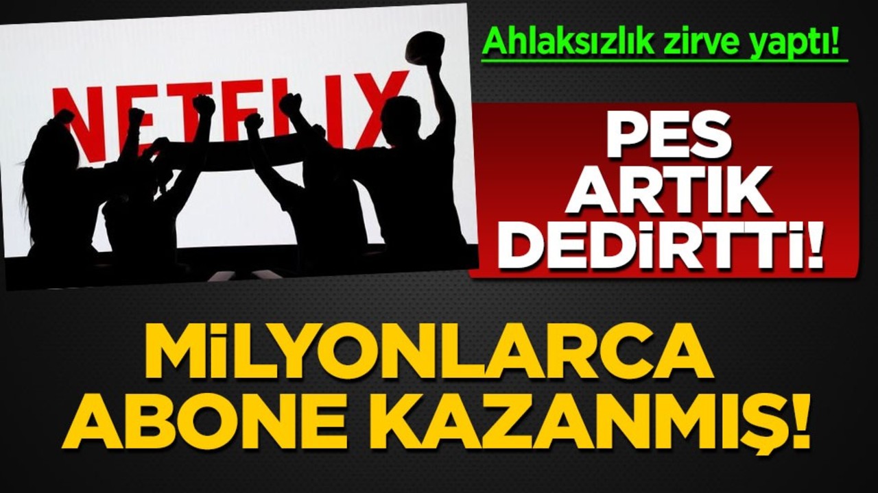 Netflix, ahlaksız yayınlarla 5 milyonun üzerinde abone kazandı! Vay be: Dünyanın başına bela oldular