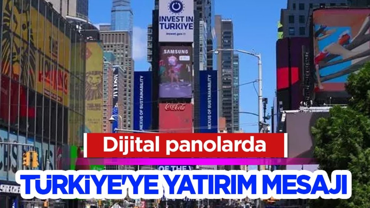 New York'un Times Meydanı'ndak dev dijital panolarda Türkiye'ye yatırım mesajı yayımlandı! Büyük başarı