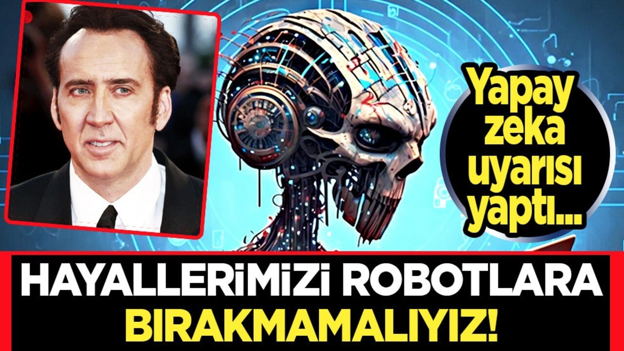 Nicolas Cage yapay zekaya ateş püskürdü! Hayallerimizi robotlara bırakmamalıyız