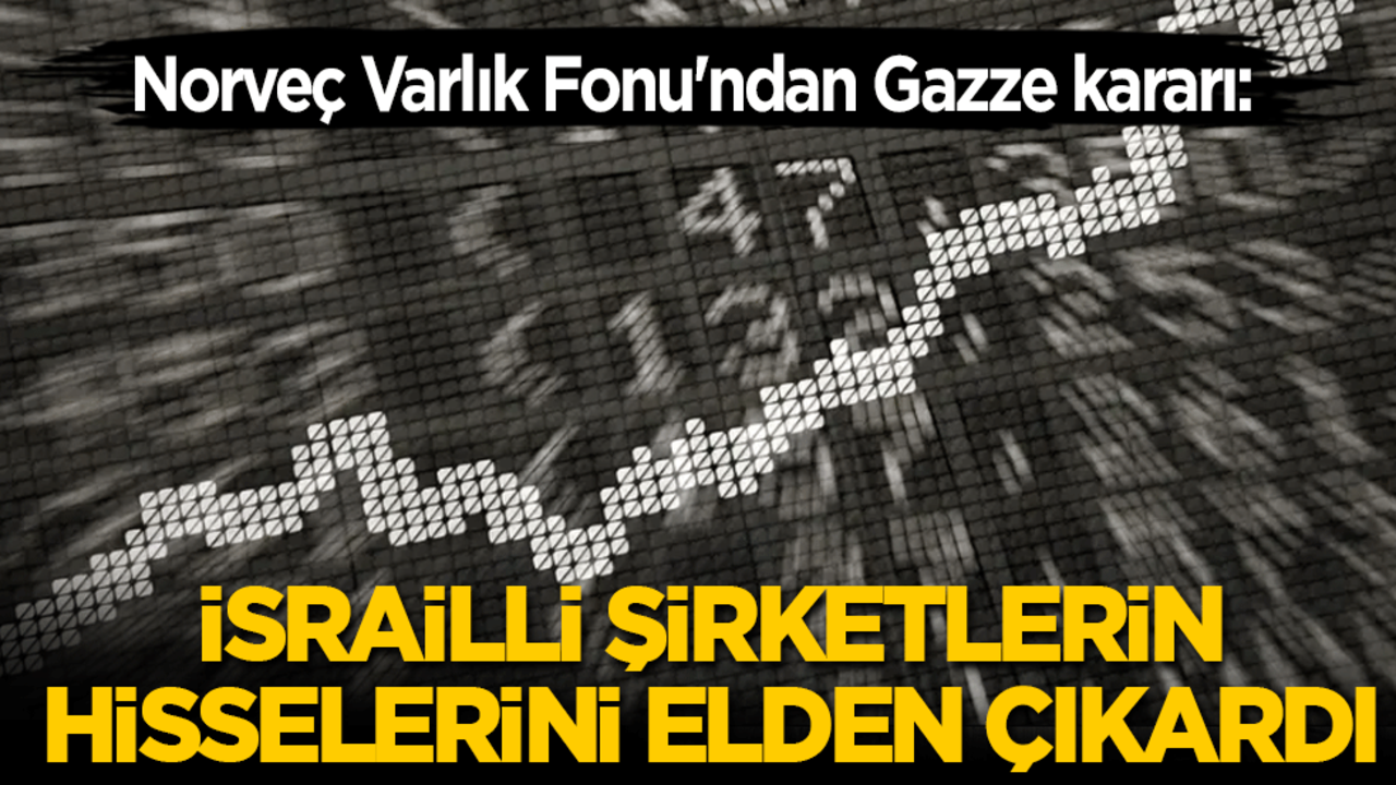 Norveç Varlık Fonu'ndan Gazze kararı: İsrailli şirketlerin hisselerini elden çıkardı