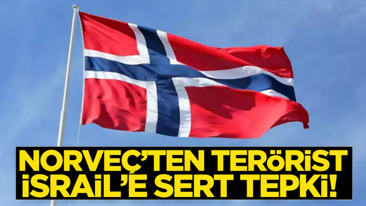 Norveç’ten terörist İsrail’e sert tepki!