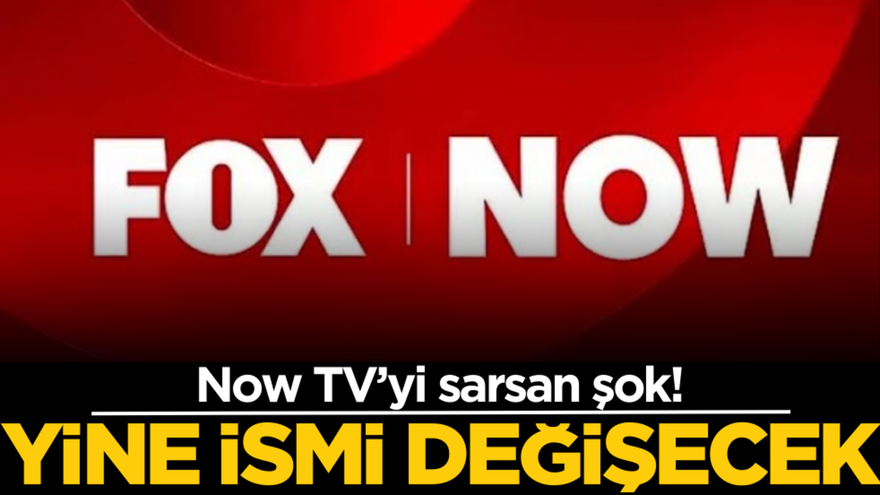 Now TV’yi sarsan şok! Yine ismi değişecek