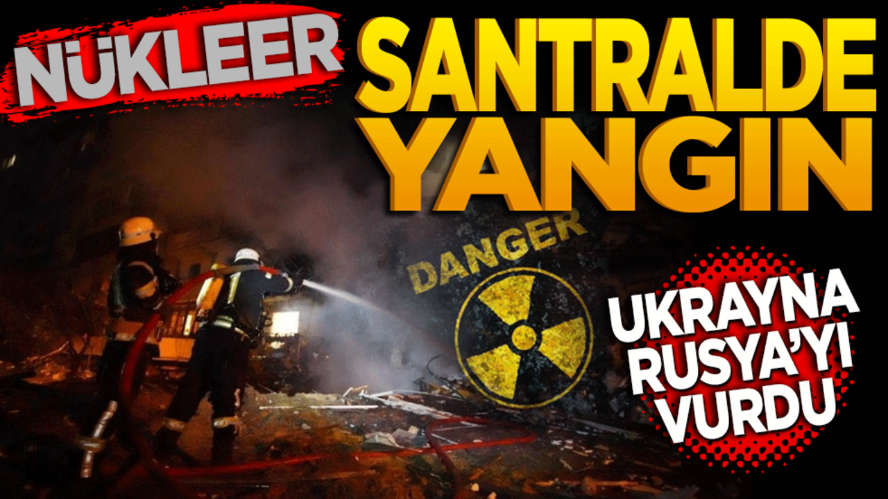 Nükleer santralde yangın! Ukrayna Rusya’yı vurdu