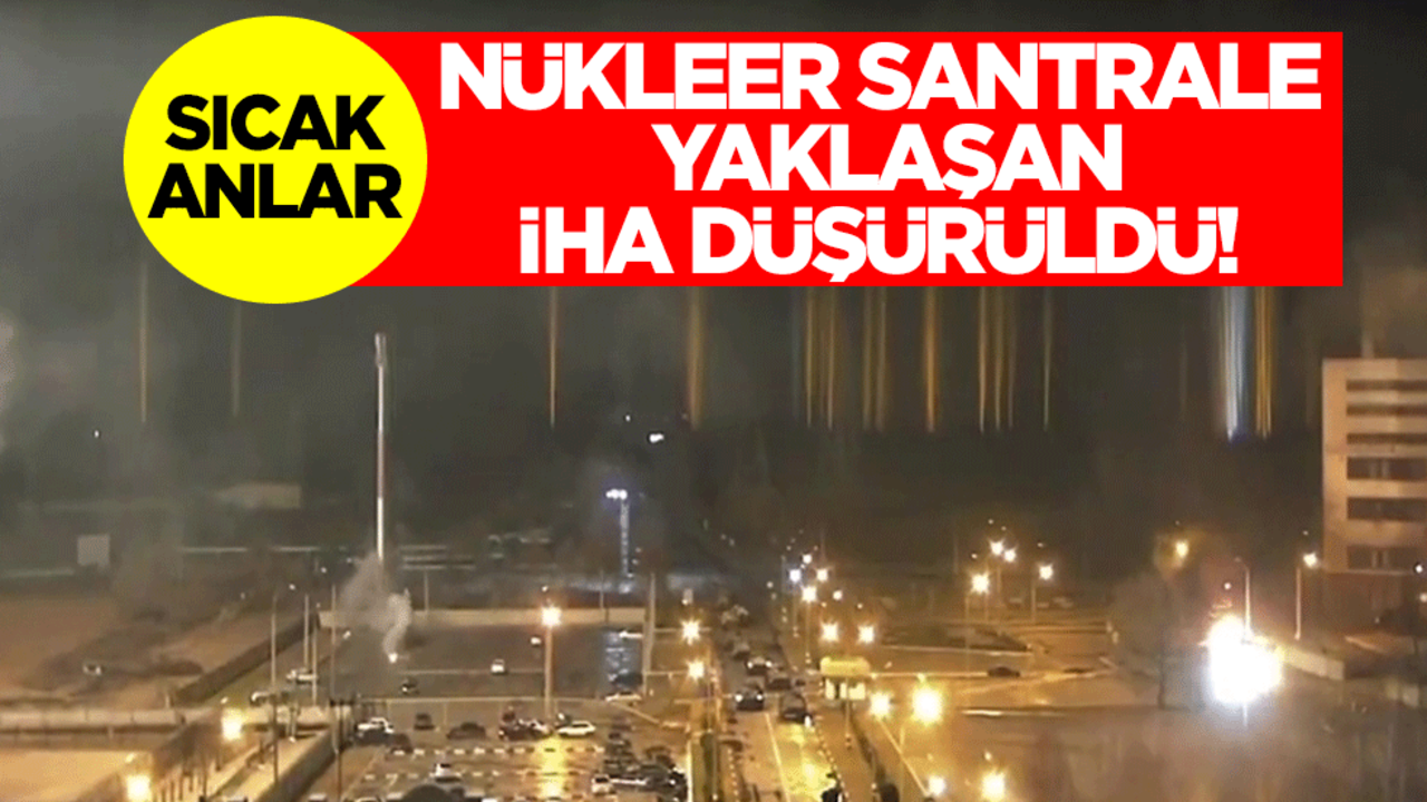 Nükleer santrale yaklaşan İHA düşürüldü! 