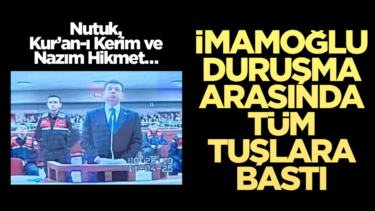 Nutuk, Kur’an-ı Kerim ve Nazım Hikmet… İmamoğlu duruşma arasında tüm tuşlara bastı
