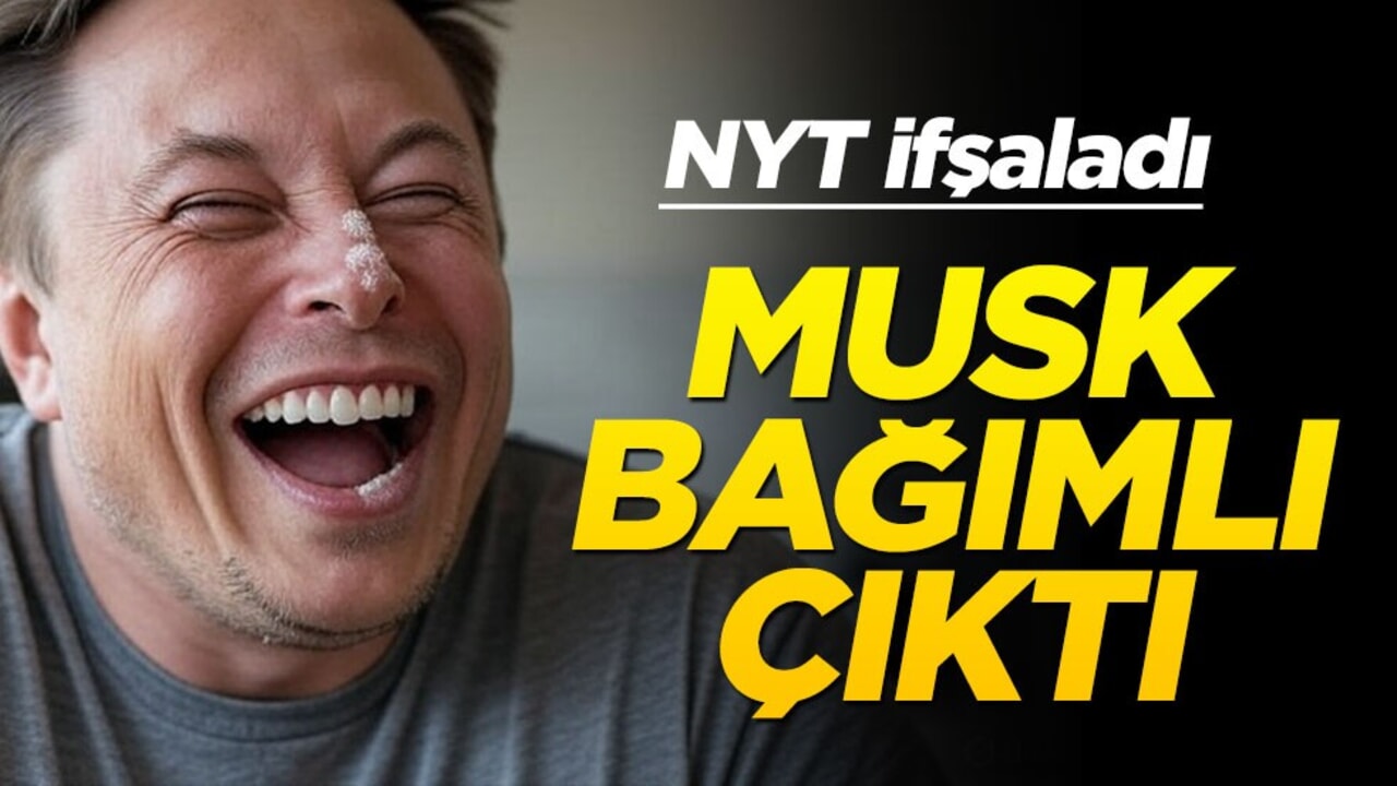 NYT ifşaladı: Musk bağımlı çıktı!
