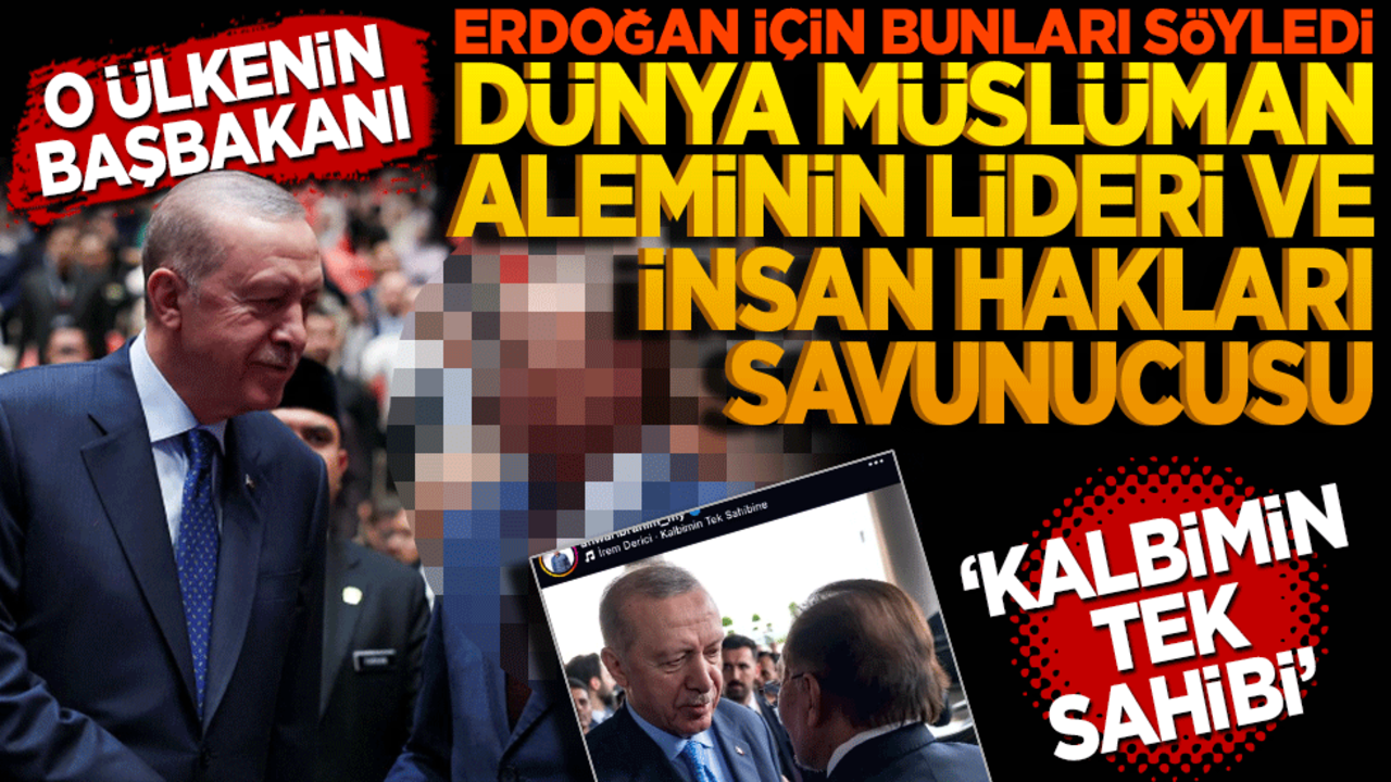 O başbakan Erdoğan için böyle konuştu! Dünya Müslüman alemin lideri