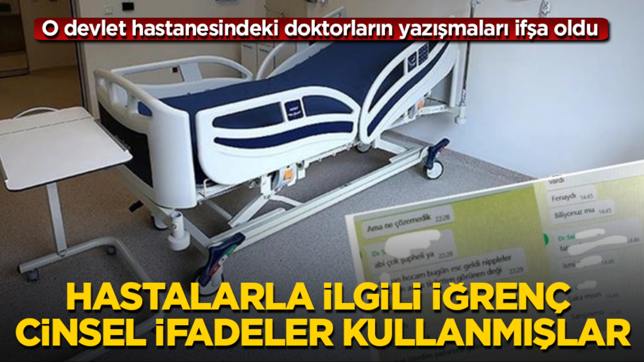 O devlet hastanesindeki doktorların yazışmaları ifşa oldu! Hastalarla ilgili bu iğrenç cinsel ifadeleri kullanmışlar