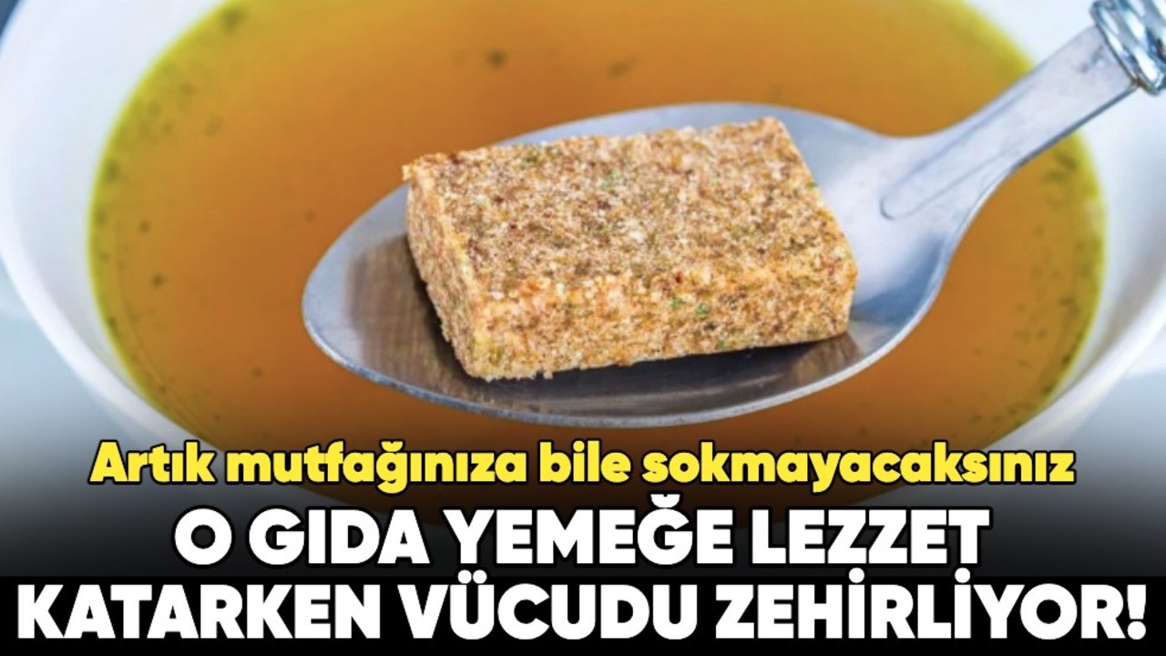 O gıda yemeğe lezzet katarken vücudu zehirliyor! Artık mutfağınıza bile sokmayacaksınız