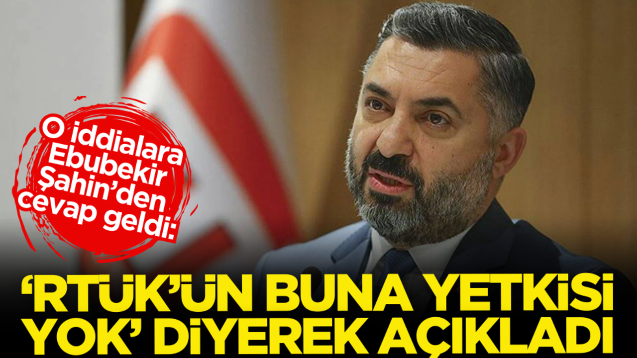 O iddialara Ebubekir Şahin’den cevap geldi: ‘RTÜK’ün buna yetkisi yok’ diyerek açıkladı