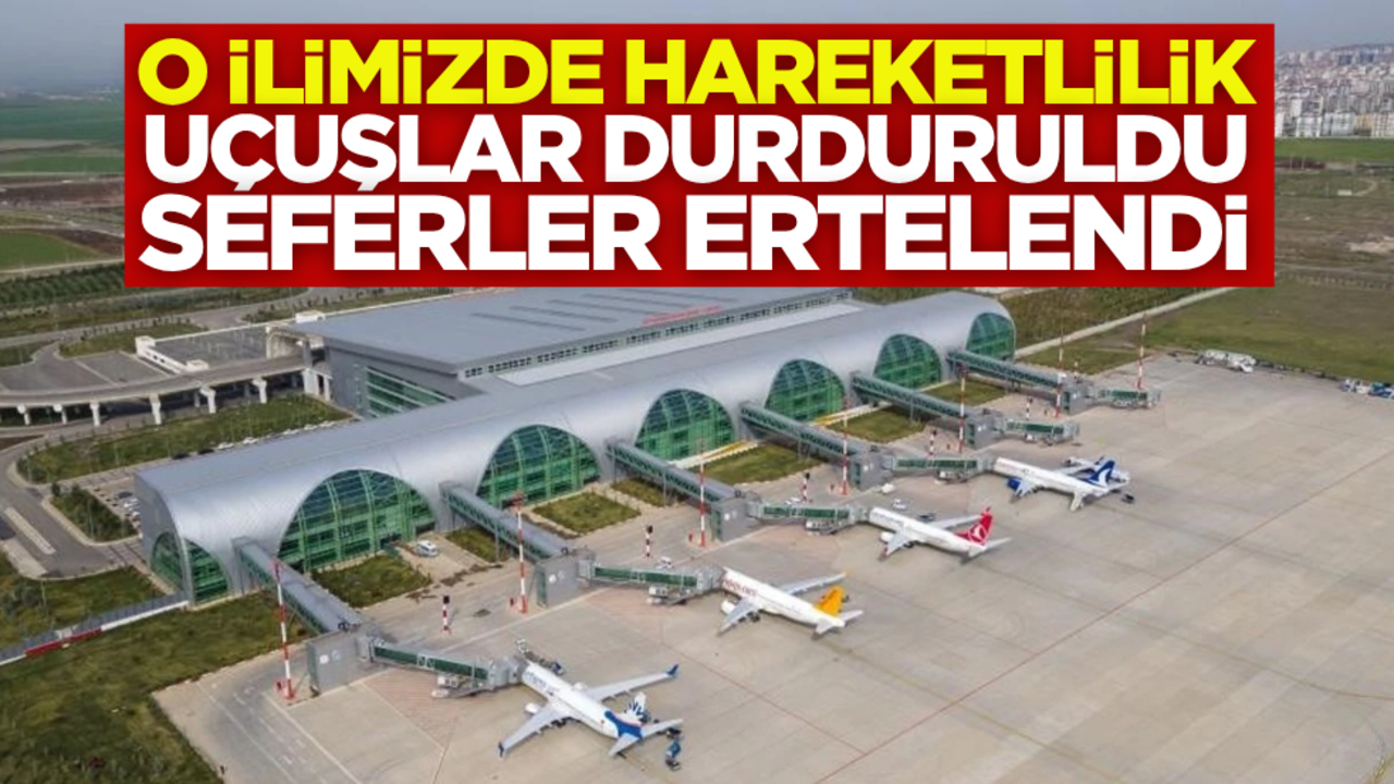 O ilimizde hareketlilik: Uçuş trafiğine kapatıldı!