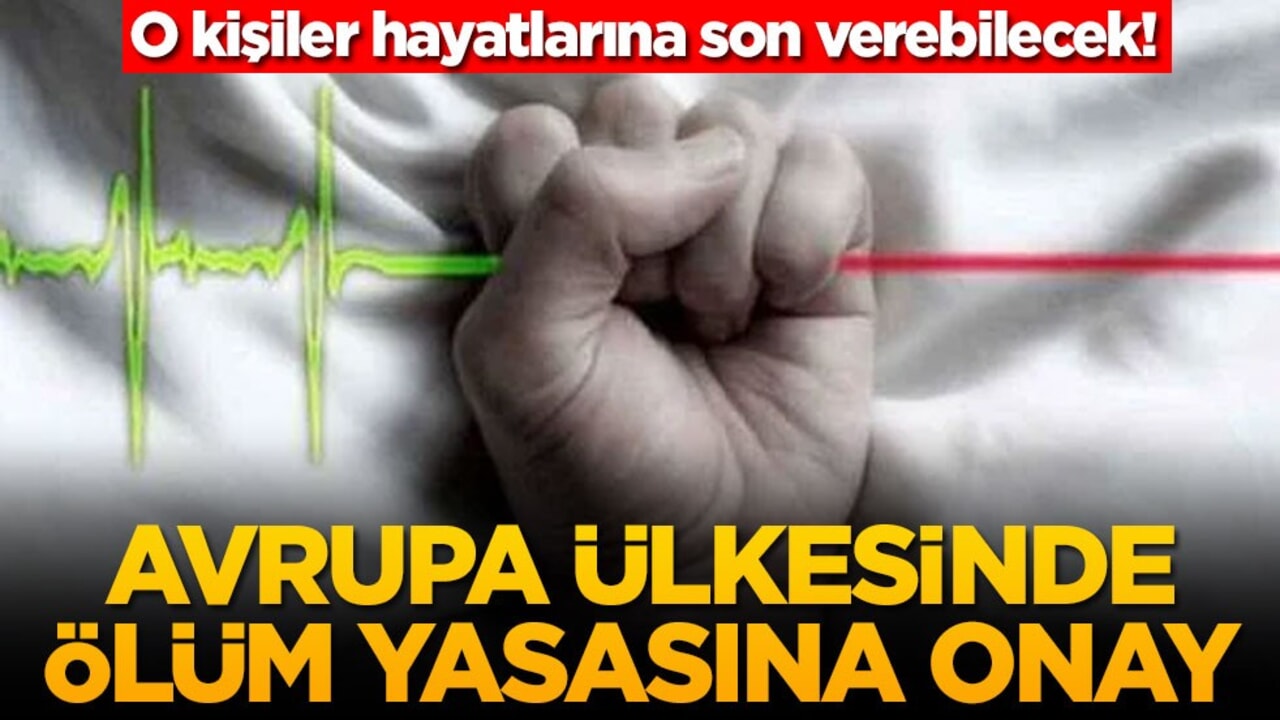 O kişiler hayatlarına son verebilecek! Avrupa ülkesinde ölüm yasasına onay
