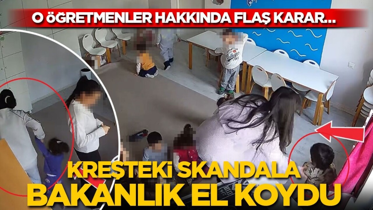 O öğretmenler hakkında flaş karar! Kreşteki skandala bakanlık el koydu