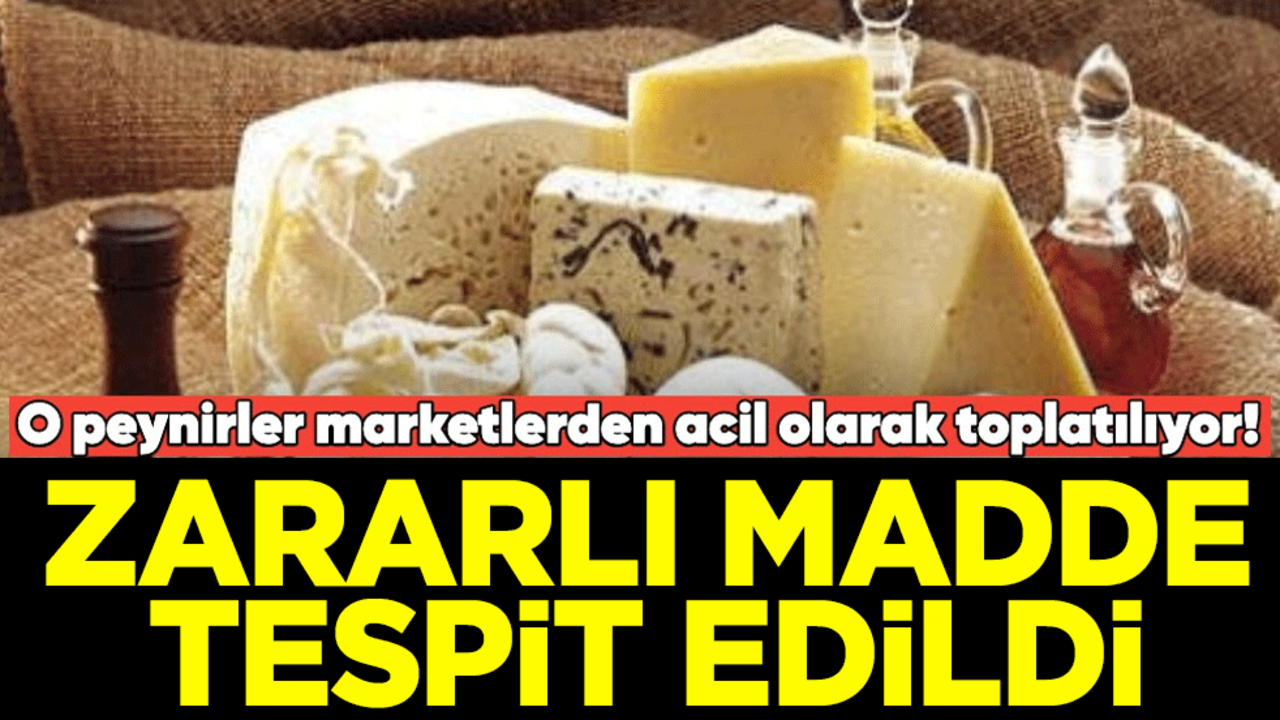 O peynirler marketlerden acil olarak toplatılıyor! Zararlı madde tespit edildi...