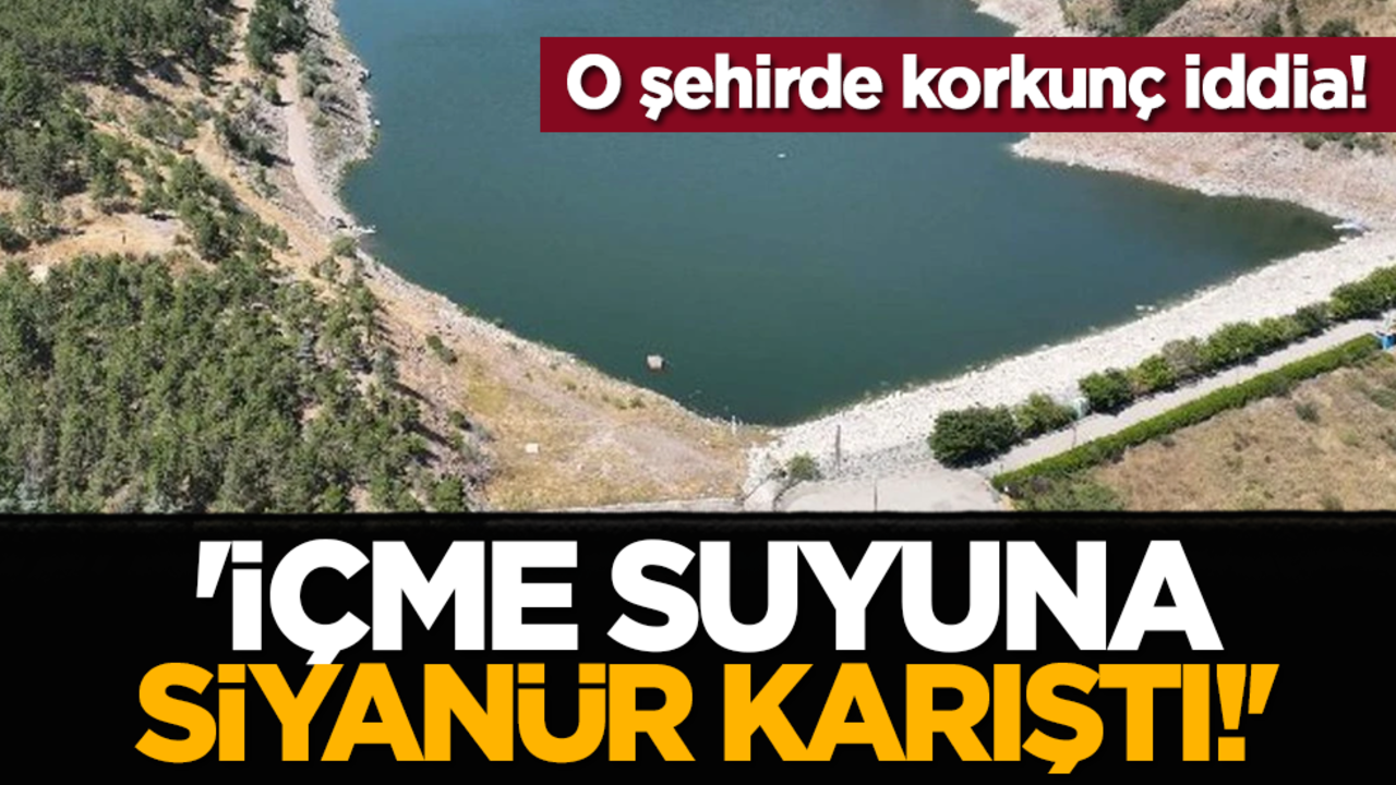 O şehirde korkunç iddia! ''İçme suyuna siyanür karıştı!''
