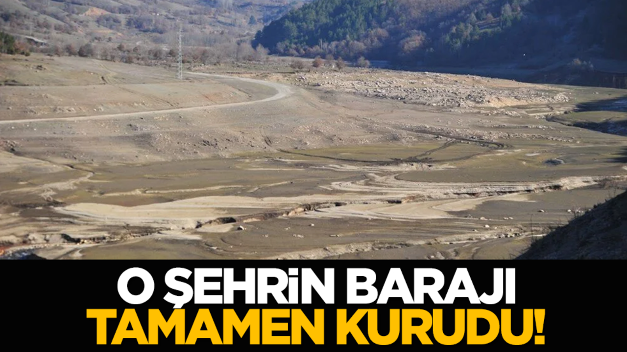 O şehrin barajı tamamen kurudu!
