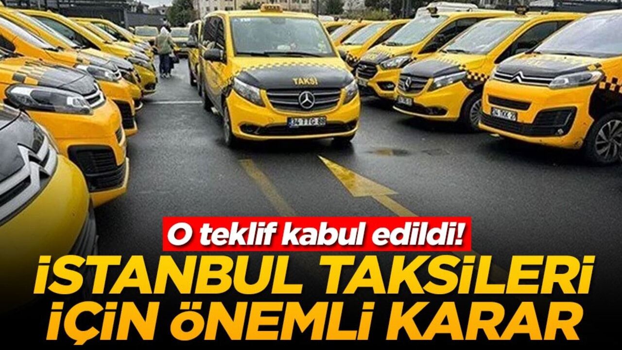 O teklif kabul edildi! İstanbul taksileri için önemli karar