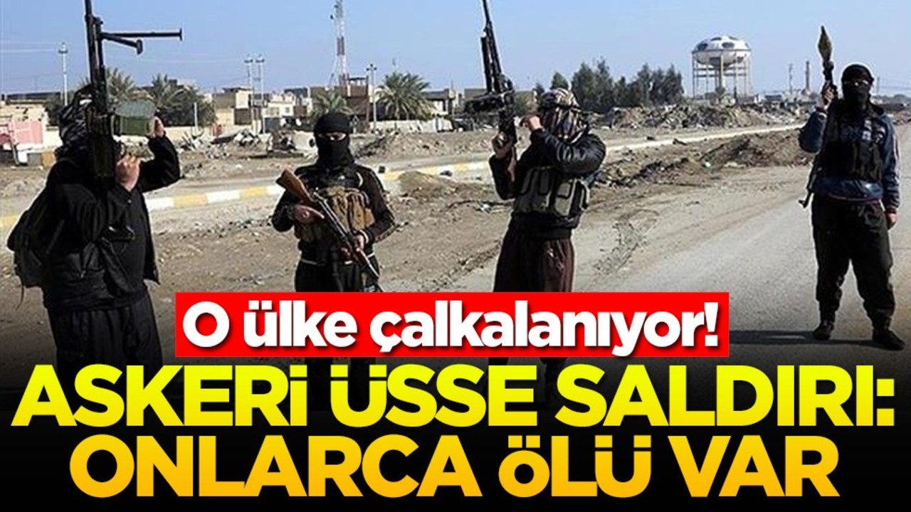 O ülke çalkalanıyor! Askeri üsse saldırı: Onlarca ölü var