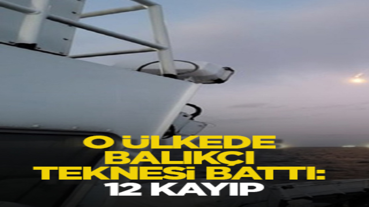 O ülkede balıkçı teknesi battı: 12 kayıp
