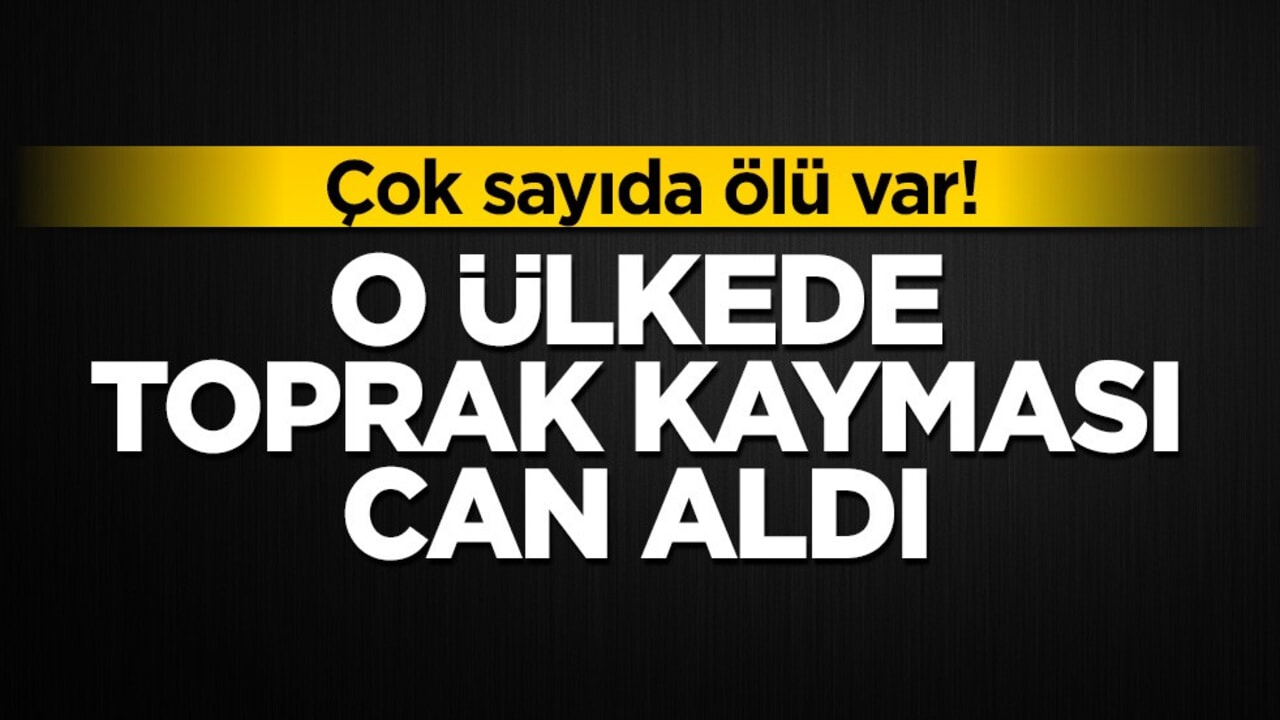 O ülkede toprak kayması can aldı! Çok sayıda ölü var